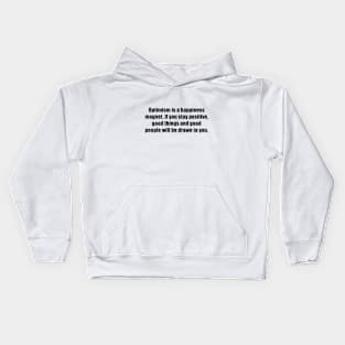 Optimism is a happiness magnet. If you stay positive, good things and good people will be drawn to you Kids Hoodie